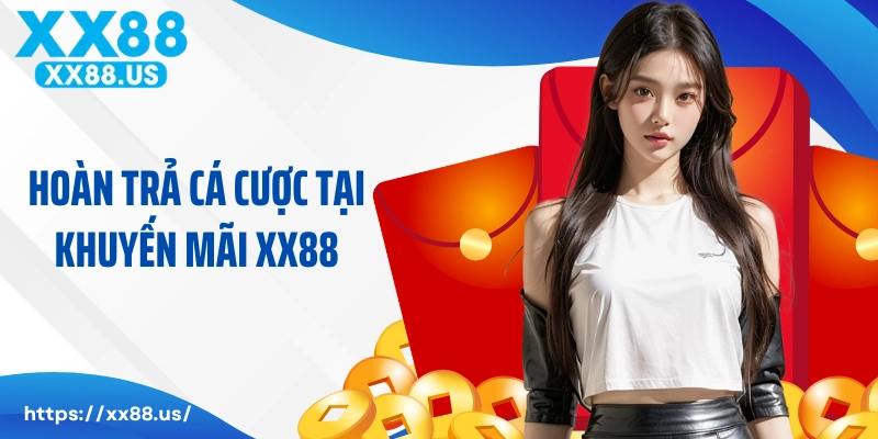 Hoàn trả cá cược hấp dẫn ngày chủ nhật tại khuyến mãi XX88